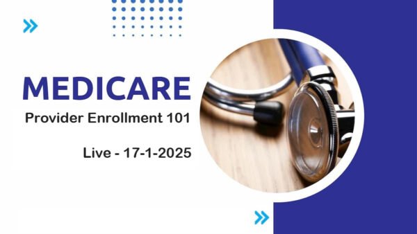 Medicare Provider Enrollment 101: Complete Enrollment and Credentialing Process for Providers