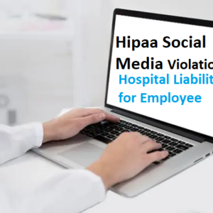 Live – Hospital Liability for Employee HIPAA Social Media Violations